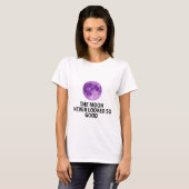 The Moon Never Looked So Good T-Shirt (Devant entier)