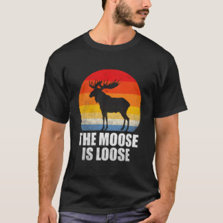 The Moose Is Loose Alaska Moose T-shirt