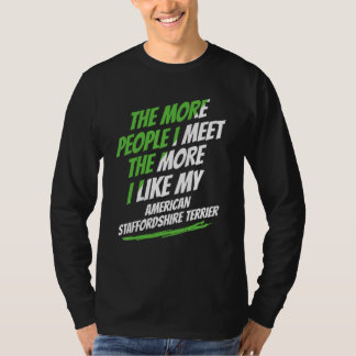 The More People I Meet American Staffordshire Terr T-shirt