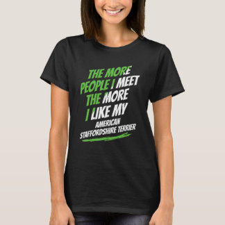 The More People I Meet American Staffordshire Terr T-shirt