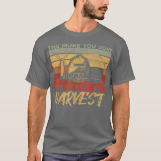 The More You Sow The Greater The Harvest Farmer Li T-shirt
