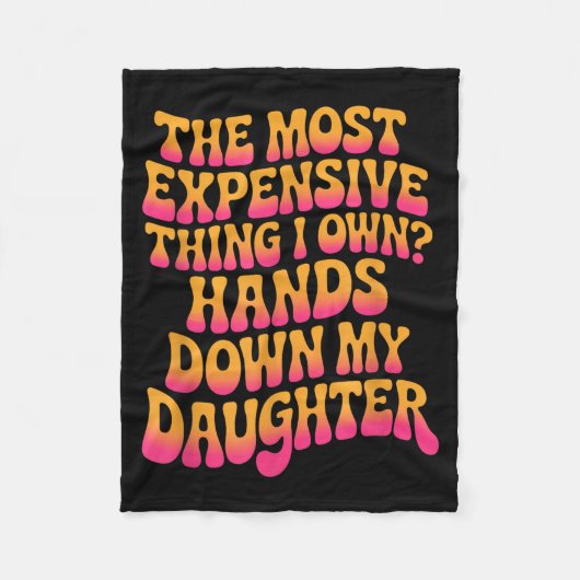 The Most Expensive Thing I Own_ Hands Down My Daug Fleece Deken (Voorkant)