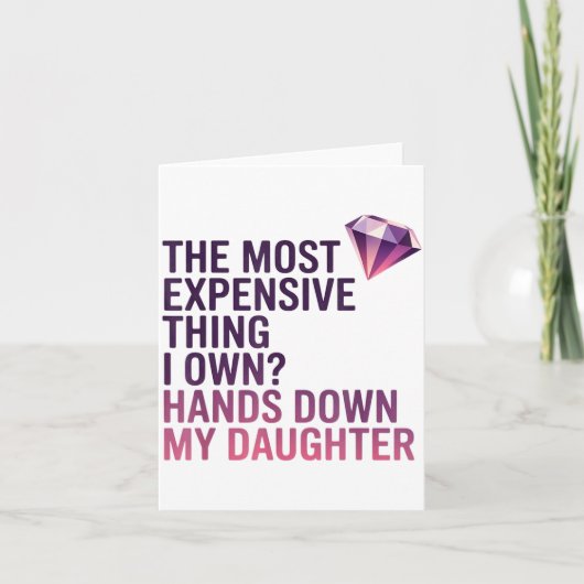 The Most Expensive Thing I Own_ Hands Down My Daug Kaart (Voorkant)