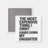 The Most Expensive Thing I Own_ Hands Down My Daug Magneet (Voorkant / Achterkant)