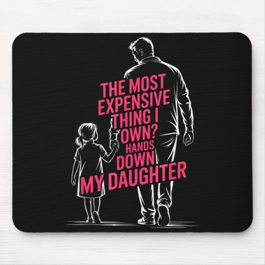 The Most Expensive Thing I Own_ Hands Down My Daug Muismat (Voorkant)