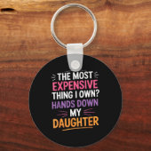 The Most Expensive Thing I Own_ Hands Down My Daug Sleutelhanger (Voorkant)