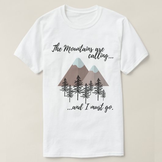 The Mountains are calling and I must go Classic  T-shirt (Design voorkant)