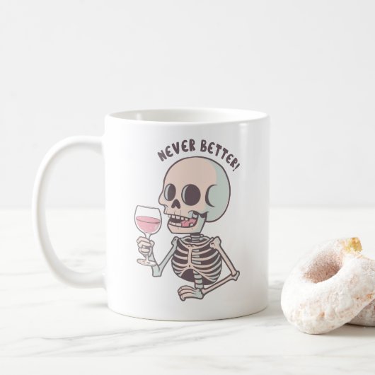 The "NEVER BETTER" Sarcastic Skeleton Mug (Avec donut)