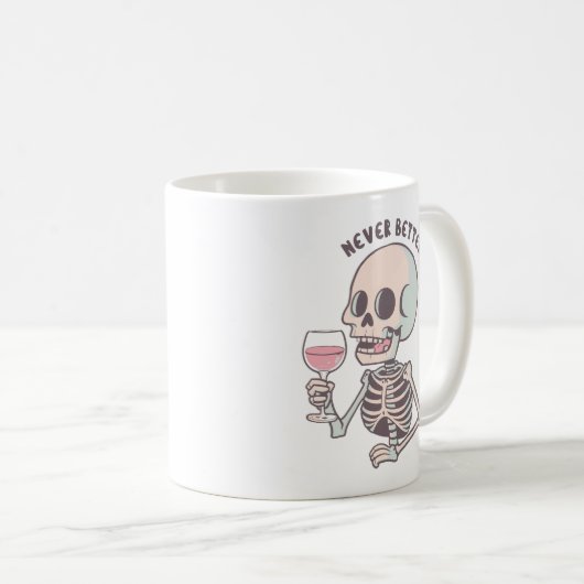 The "NEVER BETTER" Sarcastic Skeleton Mug (Devant droit)