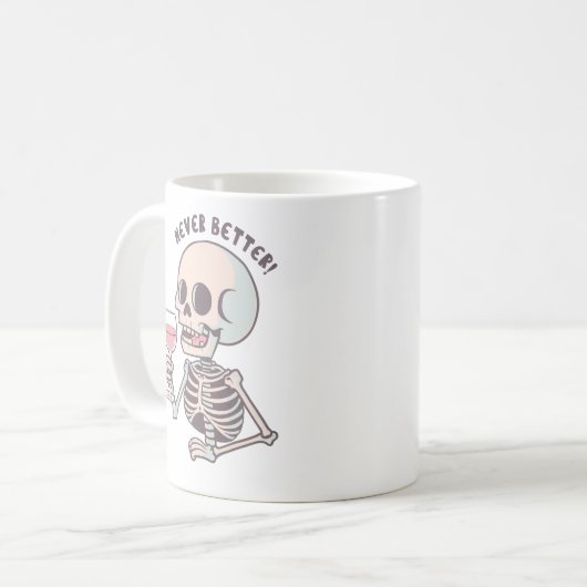 The "NEVER BETTER" Sarcastic Skeleton Mug (Devant gauche)