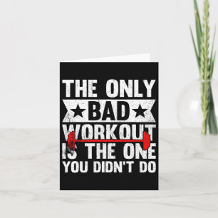 The Only Bad Workout Is The One You Didn't Do Fitn Kaart