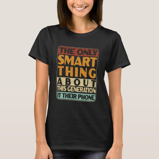 The Only Smart Thing About This Generation Sarcast T-shirt (Voorkant)