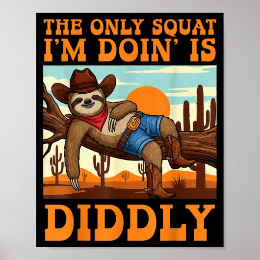 The Only Squat I’m Doin’ Is Diddly Sloth Cowboy Fu Poster (Voorkant)