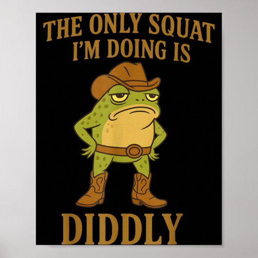The Only Squat I'm Doing Is Diddly Cowboy Frog Mem Poster (Voorkant)