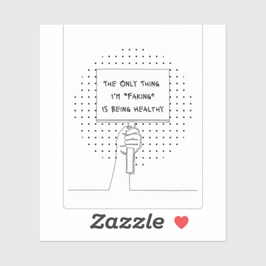 The Only Thing I'm Faking is Being Healthy Sticker (Feuille)