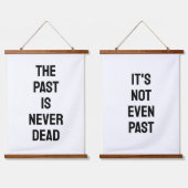The Past is Never Dead, It's Not Even Past Hangend Wandkleed (Dubbel)