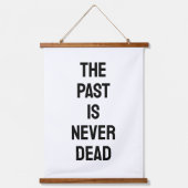 The Past is Never Dead Quote Hangend Wandkleed (Voorkant)