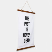 The Past is Never Dead Quote Hangend Wandkleed (Gebogen)