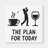 The Plane For Today Funny Golf Wine Coffee Golfer  Magneet (Voorkant)
