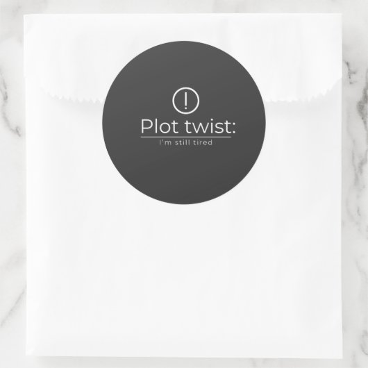 The Plot Turn: Constant Exhaustion Ronde Sticker (Tas)