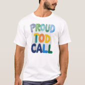 The “Proud to Call” T-shirt (Voorkant)