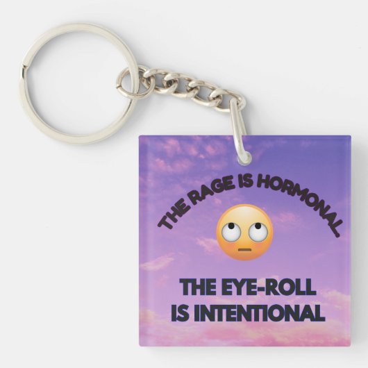 The Rage Is Hormonal. The Eye-Roll Is Intentional Sleutelhanger (Voorkant)