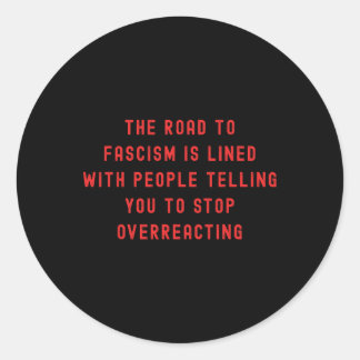 The Road To Fascism Is Paved Anti-trump Fascism Re Ronde Sticker