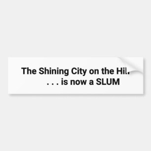 The Shining City on the Hill is nu een Slum Bumper Bumpersticker