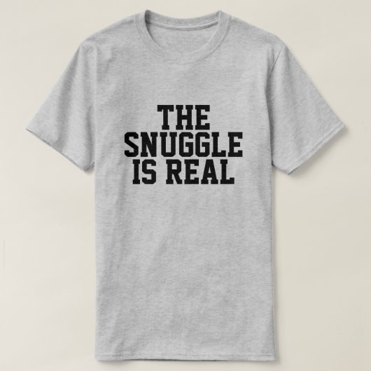 The Snuggle is Real T-Shirt (Design voorkant)