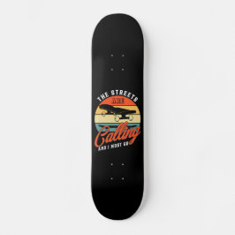 The Streets Are Calling And I Must Go - Retro  Skateboard