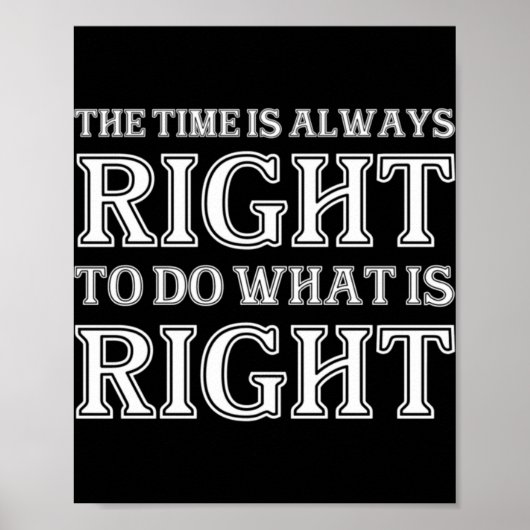 The Time Is Always Right To Do What Is Right Poster (Voorkant)