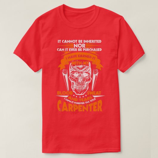 The Title Carpenter Cannot Be Inherited  T-shirt (Design voorkant)