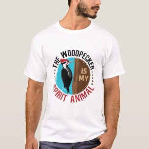 The Woodpecker is My Spirit Animal T-shirt