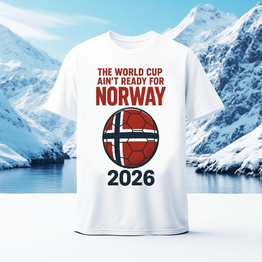 The World Cup Ain’t Ready for Norway 2026 T-Shirt