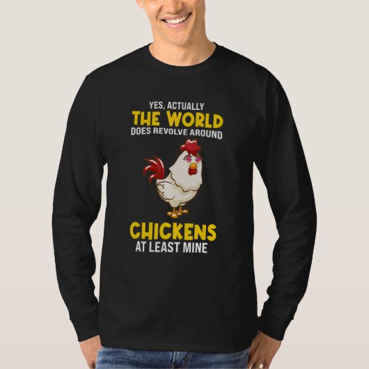 The world does revolve around Chickens Chicken T-shirt (Voorkant)