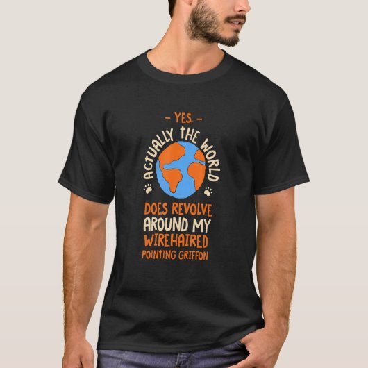 The World Does Revolve Around My Wirehaired Pointi T-shirt (Voorkant)