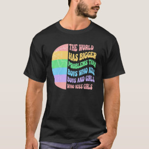 The World Has Bigger Problemen Than Boys Who Kiss T-shirt