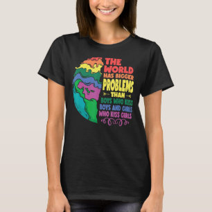 The World Has Bigger Problemen Than Boys Who Kiss T-shirt