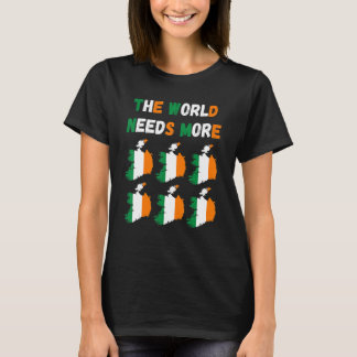 The World Needs More Ireland Irish T-shirt