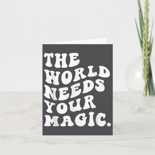 The World Needs Your Magic Motivational Retro  Kaart (Voorkant)