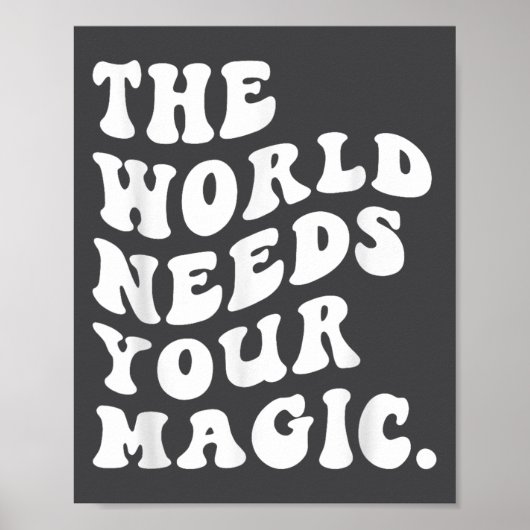 The World Needs Your Magic Motivational Retro  Poster (Voorkant)