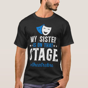 Theater Bro Trotse Theater Actrice Broer Theater T-shirt