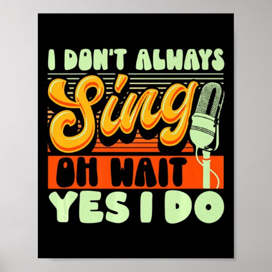 Theater Broadway Musical I Dont Always Sing Poster (Voorkant)