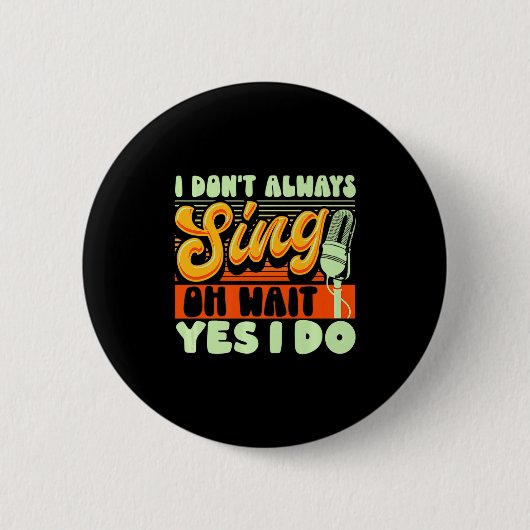 Theater Broadway Musical I Dont Always Sing  Ronde Button 5,7 Cm (Voorkant)