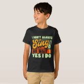 Theater Broadway Musical I Dont Always Sing  T-shirt (Voorkant volledig)