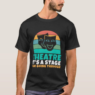 Theater is een podium waar ik door ga theater t-shirt