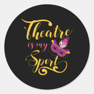 Theater is mijn sport musical acteren theateracteu ronde sticker