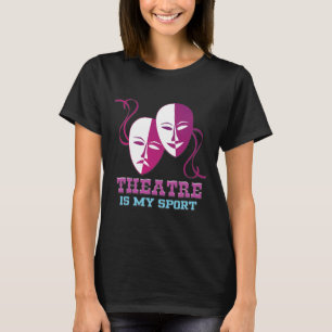 Theater is mijn sport T-shirt schattige acteerthea
