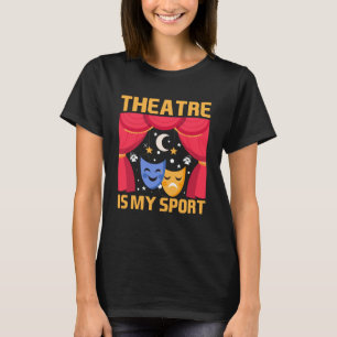Theater is mijn sporttheater & acteurs kostuum t-shirt