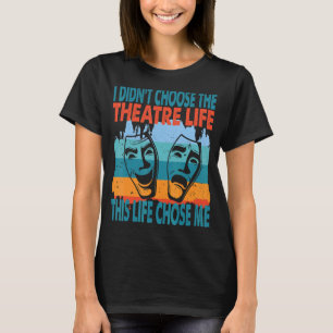 Theater Life Acteur Dramatische Theater T-shirt